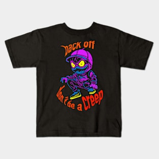 Don’t be a creep Kids T-Shirt